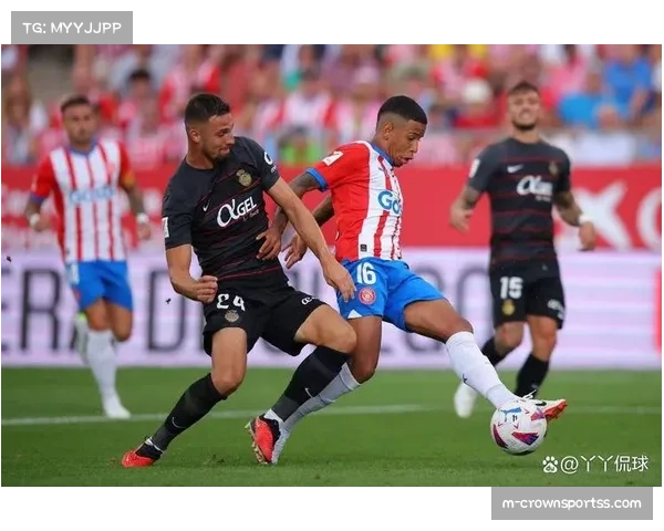 赫罗纳防守端过度依赖主场氛围,客场作战时纪律性明显下滑 赫罗纳防守端过度依赖主场氛围,客场作战时纪律性明显下滑